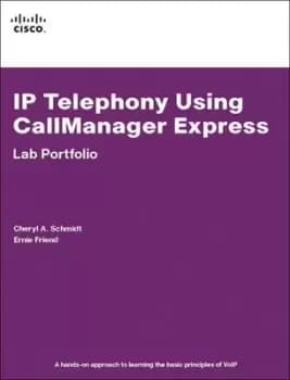 IP telephony using CallManager Express lab portfolio by Cheryl A Schmidt