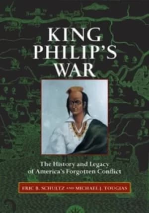 King Philips War by Eric B Schultz