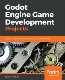Godot Engine Game Development Projects : Build five cross-platform 2D and 3D games with Godot 3.0