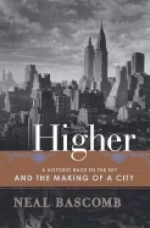 higher a historic race to the sky and the making of a city