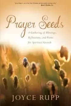 Prayer Seeds by Joyce Rupp