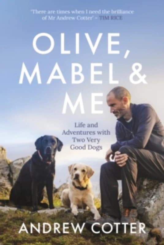Olive, Mabel & Me : Life and Adventures with Two Very Good Dogs Paperback / softback