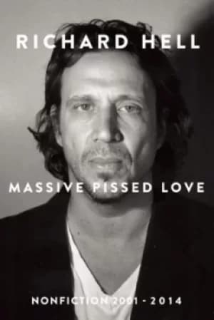 Massive pissed love by Richard Hell