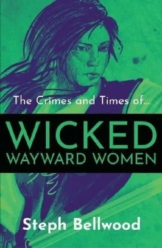 The Crimes and Times of Wicked Wayward Women Paperback / softback