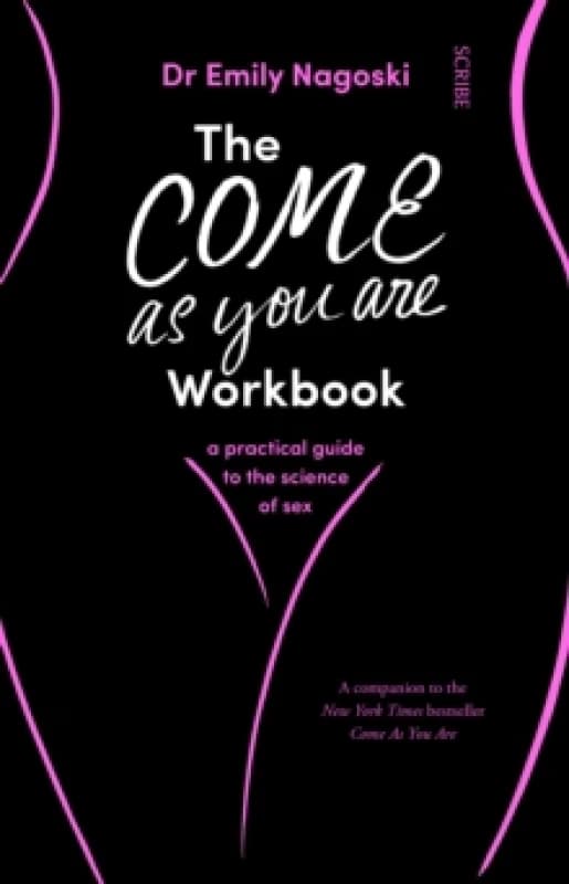 The Come as You Are Workbook. Paperback. By Emily Nagoski, Emily Nagoski Books