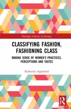 Classifying Fashion Fashioning ClassMaking Sense of Womens Practices Perceptions and Tastes
