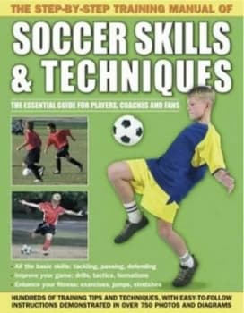 The Step-by-Step Training Manual of Soccer Skills and Techniques. Paperback