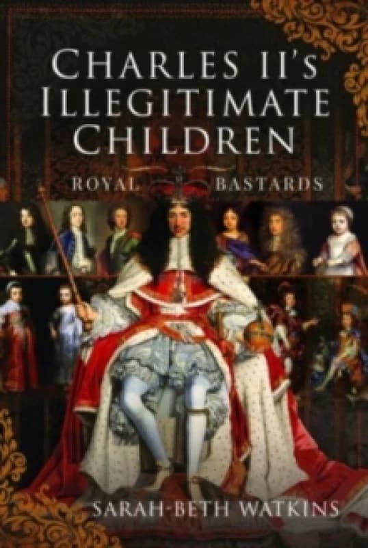 Charles II's Illegitimate Children : Royal Bastards Hardback