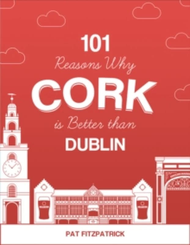 101 Reasons Why Cork is Better than Dublin Paperback / softback