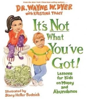 Its Not What Youve Got by Dr Wayne W. Dyer Hardback