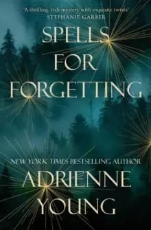 Spells for Forgetting : The utterly compelling and atmospheric new novel from the bestselling author of Fable