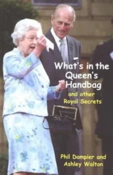 Whats in the Queens Handbag by Phil Dampier Hardback