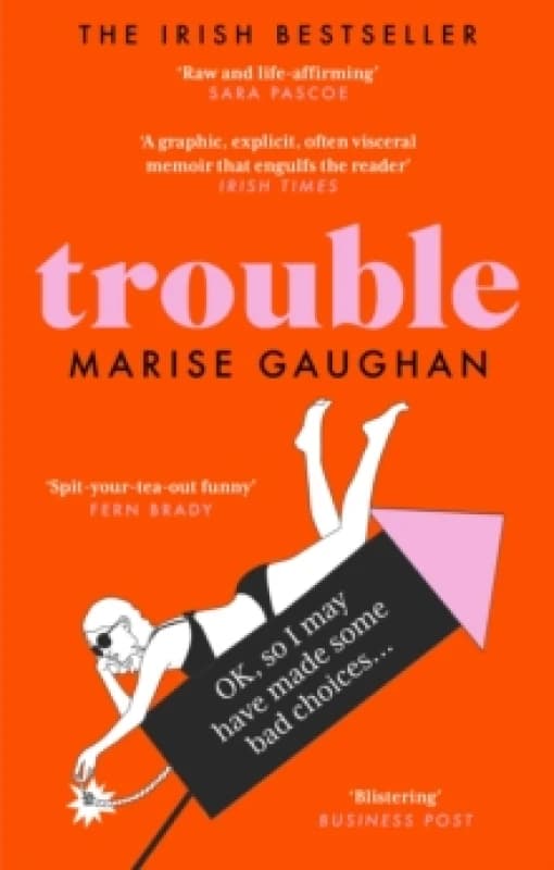 Trouble : A darkly funny true story of self-destruction Paperback / softback