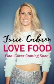 Love Food by Josie Gibson Paperback