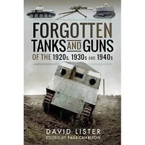 Forgotten Tanks and Guns of the 1920s, 1930s, and 1940s Hardback 2018