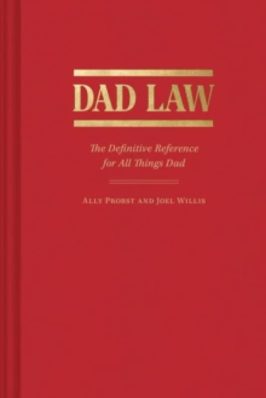 Dad Law : The Definitive Reference for All Things Dad Hardback
