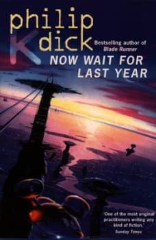 Now Wait for Last Year by Philip K Dick Paperback