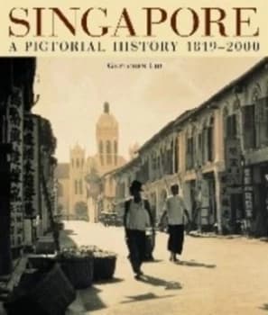 Singapore Visual History 1819-2000 Hardback