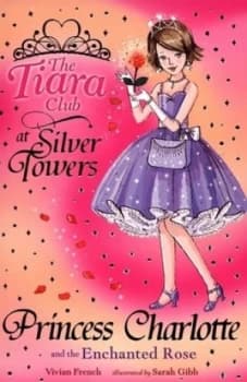 Princess Charlotte and the Enchanted Rose by Vivian French Paperback