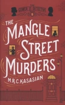 The Mangle Street Murders by M.R.C. Kasasian Hardback