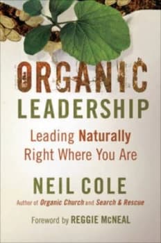 Organic Leadership by Neil Cole Hardback