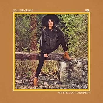 Rose Whitney - We Still Go to Rodeos Vinyl