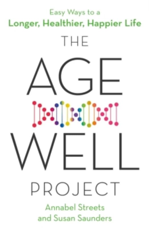 The Age Well Project. Paperback. By Annabel Streets, Susan Saunders Books