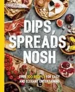 dips spreads nosh over 100 recipes for easy and elegant entertainment