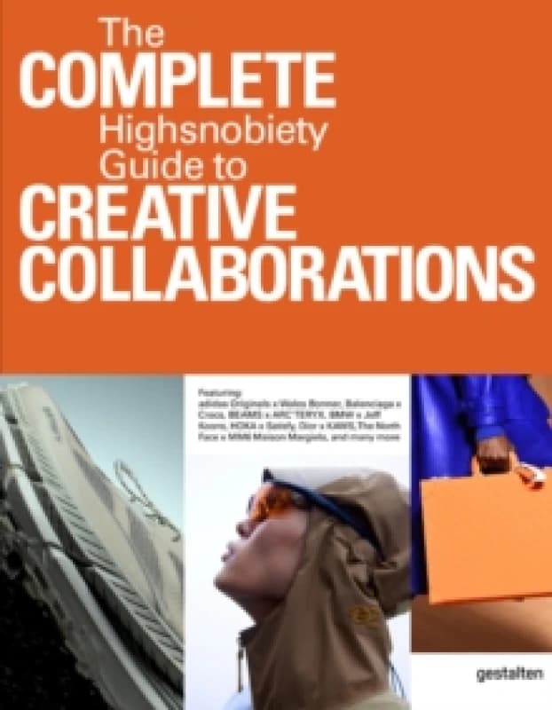 The Incomplete Vol. 2 : Highsnobiety Guide to Creative Collaborations Hardback