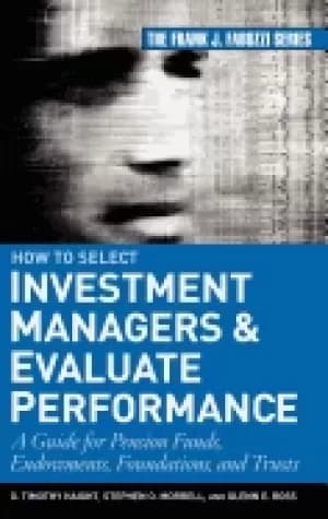 how to select investment managers and evaluate performance a guide for pens