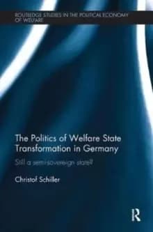The Politics of Welfare State Transformation in Germany : Still a Semi-Sovereign State?