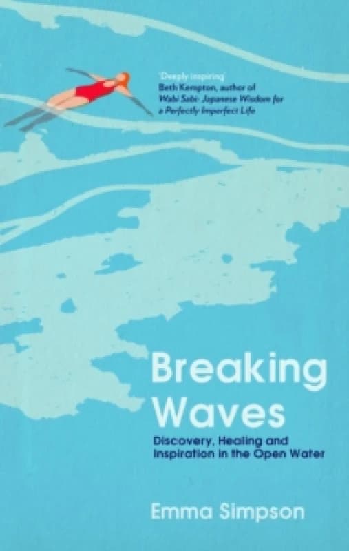 Breaking Waves : Discovery, Healing and Inspiration in the Open Water Hardback