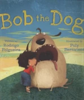 Bob the Dog by Rodrigo Folgueira and Poly Bernatene Hardback