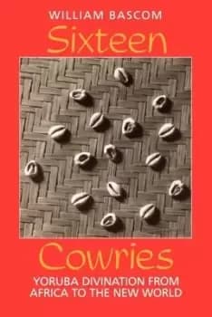 Sixteen Cowries by William W. Bascom