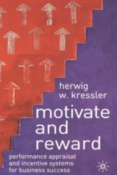 Motivate and Reward by H. Kressler Hardback