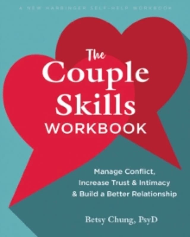 The Couple Skills Workbook : Manage Conflict, Increase Trust and Intimacy, and Build a Better Relationship Paperback / softback