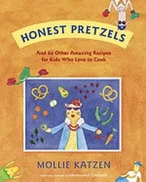 honest pretzels and 64 other amazing recipes for cooks ages 8 and up