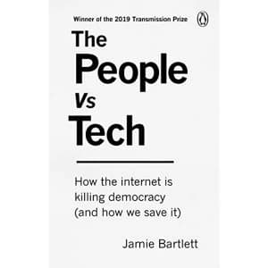 The People Vs Tech How the internet is killing democracy (and how we save it) Paperback / softback 2018