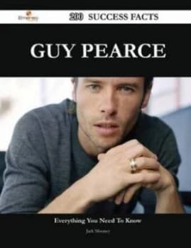 Guy Pearce 200 Success Facts - Everything You Need to Know about Guy Pearce by Jack Mooney Paperback