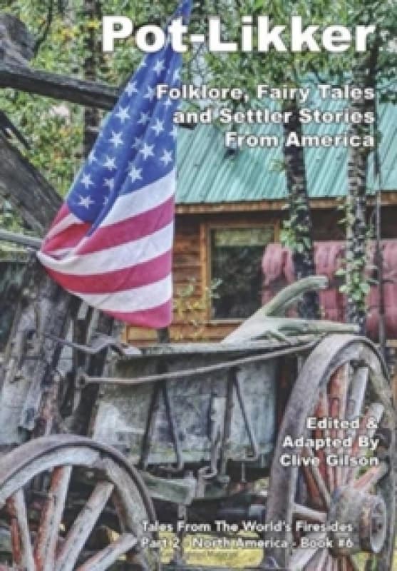 Pot-Likker : Folklore, Fairy Tales and Settler Stories From America Hardback