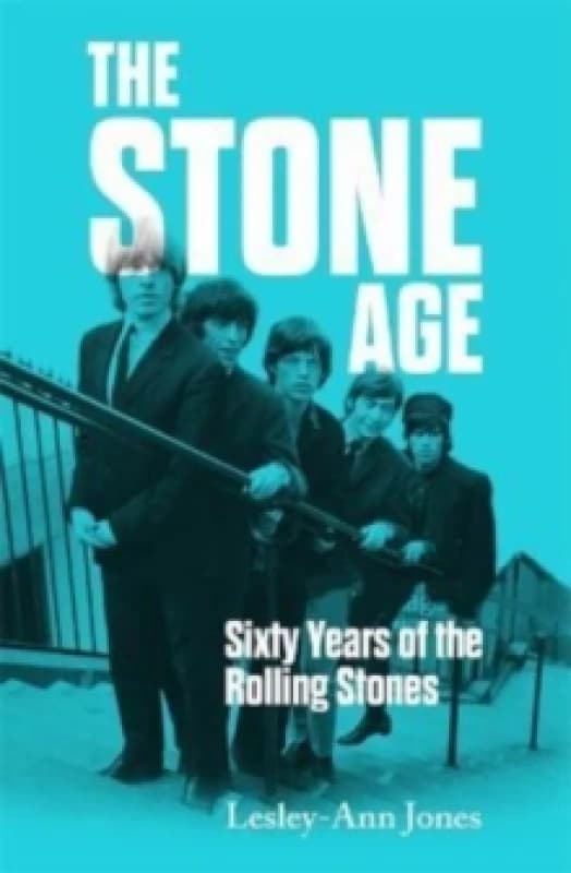 The Stone Age : Sixty Years of the Rolling Stones Hardback