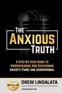 anxious truth a step by step guide to understanding and overcoming panic an