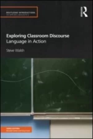 Exploring classroom discourse by Steve Walsh
