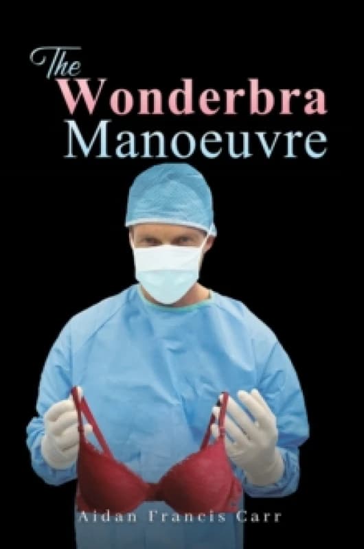 The Wonderbra Manoeuvre Paperback / softback