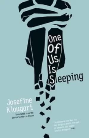 One of us is sleeping by Josefine Klougart