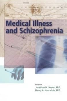 Medical Illness and Schizophrenia by Jonathan M Meyer and Henry a Nasrallah Book
