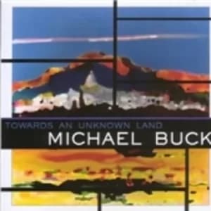 Michael Buck Towards An Unknown Land CD
