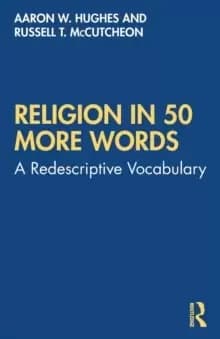 Religion in 50 More Words : A Redescriptive Vocabulary