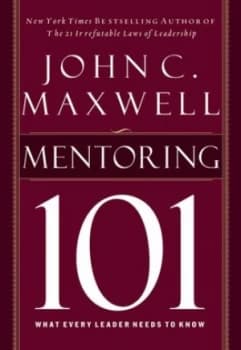 Mentoring 101 by John C. Maxwell