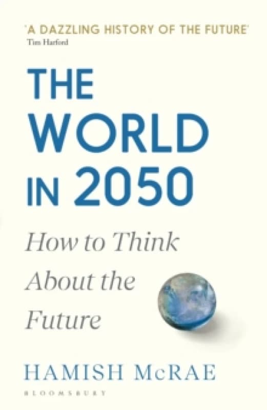 The World in 2050 : How to Think About the Future Paperback / softback